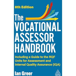 Greer, Ian The Vocational Assessor Handbook: Including a Guide to the QCF Units for Assessment and Internal Quality Assurance (IQA): Including a Guide to the RQF ... and Internal Quality Assurance (IQA) Greer, Ian The Vocational Assessor Handbook: Including a Guide to the QCF Units for Assessment and Internal Quality Assurance (IQA): Including a Guide to the RQF ... and Internal Quality Assurance (IQA)