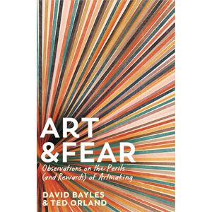 Bayles, David Art & Fear: Observations on the Perils (and Rewards) of Artmaking Bayles, David Art & Fear: Observations on the Perils (and Rewards) of Artmaking