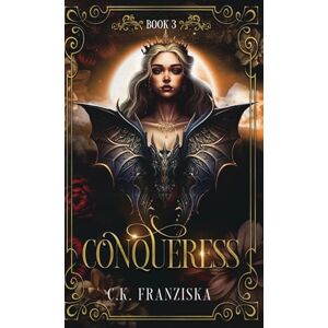Franziska, C K Conqueress (The Crymzon Chronicles Book 3) Franziska, C K Conqueress (The Crymzon Chronicles Book 3)