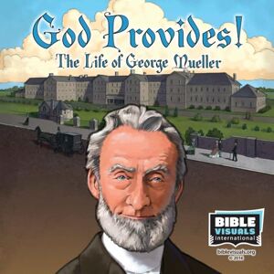 International, Bible Visuals God Provides!: The Life of George Mueller (Family Format) International, Bible Visuals God Provides!: The Life of George Mueller (Family Format)