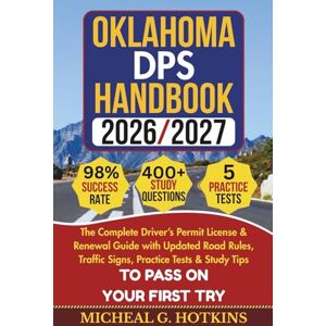 HOTKINS, MICHEAL G. OKLAHOMA DPS HANDBOOK 2026/2027: Complete Driver’s Permit, License & Renewal Guide with Updated Road Rules, Traffic Signs, Practice Tests & Study Tips ... Exam (Permit & License Success Series) HOTKINS, MICHEAL G. OKLAHOMA DPS HANDBOOK 2026/2027: Complete Driver’s Permit, License & Renewal Guide with Updated Road Rules, Traffic Signs, Practice Tests & Study Tips ... Exam (Permit & License Success Series)