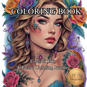 Villalba, Emily K Lines of Ink: A Tattoo Coloring Journey.: A Bold Coloring Book Inspired by Tattoo Art and Ink Culture. (50 Unique Images Coloring Books with an Artistic Flair) Villalba, Emily K Lines of Ink: A Tattoo Coloring Journey.: A Bold Coloring Book Inspired by Tattoo Art and Ink Culture. (50 Unique Images Coloring Books with an Artistic Flair)