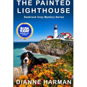 Harman, Dianne The Painted Lighthouse: Seabrook Cozy Mystery Series: 2 Harman, Dianne The Painted Lighthouse: Seabrook Cozy Mystery Series: 2