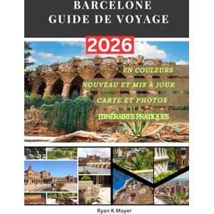 Mayer, Ryan BARCELONE GUIDE DE VOYAGE: Découvrez l'architecture de Gaudí, ses quartiers animés, ses festivals, sa gastronomie et sa vie urbaine intelligente grâce ... itinéraires pratiques et des conseils locaux. Mayer, Ryan BARCELONE GUIDE DE VOYAGE: Découvrez l'architecture de Gaudí, ses quartiers animés, ses festivals, sa gastronomie et sa vie urbaine intelligente grâce ... itinéraires pratiques et des conseils locaux.