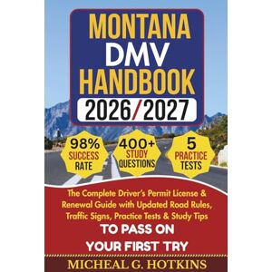 HOTKINS, MICHEAL G. MONTANA DMV HANDBOOK 2026/2027: Complete Driver’s Permit, License & Renewal Guide with Updated Road Rules, Traffic Signs, Practice Tests & Study Tips ... Exam (Permit & License Success Series) HOTKINS, MICHEAL G. MONTANA DMV HANDBOOK 2026/2027: Complete Driver’s Permit, License & Renewal Guide with Updated Road Rules, Traffic Signs, Practice Tests & Study Tips ... Exam (Permit & License Success Series)
