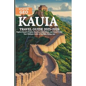 Geo, Stuffin KAUIA TRAVEL GUIDE: Explore Kauai’s Pristine Beaches, Lush Valleys, and Scenic Trails: Your Ultimate Guide to Hawaii’s Garden Isle Geo, Stuffin KAUIA TRAVEL GUIDE: Explore Kauai’s Pristine Beaches, Lush Valleys, and Scenic Trails: Your Ultimate Guide to Hawaii’s Garden Isle