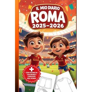world, Calsio Il Mio Diario Roma 2025–2026: Planner Settimanale con Pagine da Colorare, Storia del Club, Leggende e Spazio Note – Da Gennaio 2025 a Luglio 2026 per Giovani Tifosi Giallorossi world, Calsio Il Mio Diario Roma 2025–2026: Planner Settimanale con Pagine da Colorare, Storia del Club, Leggende e Spazio Note – Da Gennaio 2025 a Luglio 2026 per Giovani Tifosi Giallorossi