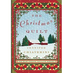 Chiaverini, Jennifer The Christmas Quilt: An Elm Creek Quilts Novel: Volume 8 (The Elm Creek Quilts) Chiaverini, Jennifer The Christmas Quilt: An Elm Creek Quilts Novel: Volume 8 (The Elm Creek Quilts)