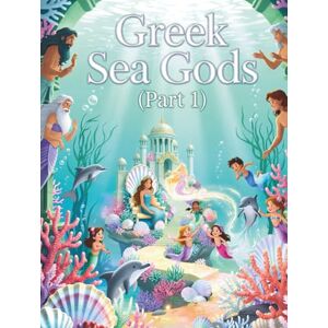 Sohrabi, Gabi Greek Sea Gods for Little Kids (Part 1): Discover Ocean Myths and Gods from Ancient Greece – Made for Ages 4 to 7 (Greek Mythology) Sohrabi, Gabi Greek Sea Gods for Little Kids (Part 1): Discover Ocean Myths and Gods from Ancient Greece – Made for Ages 4 to 7 (Greek Mythology)