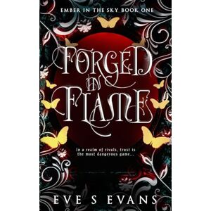 Evans, Eve S Forged In Flame: An Epic Fantasy Romance: 1 (Embers of the Sky) Evans, Eve S Forged In Flame: An Epic Fantasy Romance: 1 (Embers of the Sky)