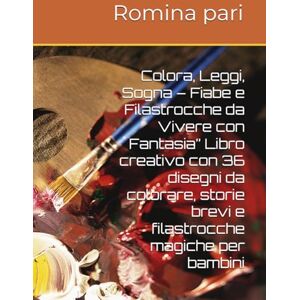 Pari, Romina Colora, Leggi, Sogna – Fiabe e Filastrocche da Vivere con Fantasia” Libro creativo con 36 disegni da colorare, storie brevi e filastrocche magiche per bambini Pari, Romina Colora, Leggi, Sogna – Fiabe e Filastrocche da Vivere con Fantasia” Libro creativo con 36 disegni da colorare, storie brevi e filastrocche magiche per bambini