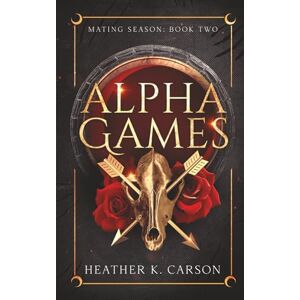 Carson, Heather K. Alpha Games: 2 (Mating Season) Carson, Heather K. Alpha Games: 2 (Mating Season)
