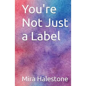 Halestone, Mira You're Not Just a Label Halestone, Mira You're Not Just a Label