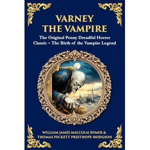 Rymer, James Malcolm Varney the Vampire: The Original Victorian Vampire Saga Gothic Horror, Romance, and Suspense: 262 (Library of Alexandria) Rymer, James Malcolm Varney the Vampire: The Original Victorian Vampire Saga Gothic Horror, Romance, and Suspense: 262 (Library of Alexandria)