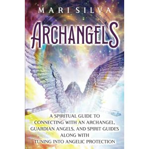 Silva Archangels: A Spiritual Guide to Connecting with an Archangel, Guardian Angels, and Spirit Guides along with Tuning into Angelic Protection (Connecting with Spirit Guides) Silva Archangels: A Spiritual Guide to Connecting with an Archangel, Guardian Angels, and Spirit Guides along with Tuning into Angelic Protection (Connecting with Spirit Guides)