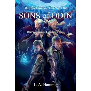 Hammer, L a Books One to Two of the Sons of Odin: Odin's Awakening; Druantia's Curse: 1 (Books of Sons of Odin Collection) Hammer, L a Books One to Two of the Sons of Odin: Odin's Awakening; Druantia's Curse: 1 (Books of Sons of Odin Collection)