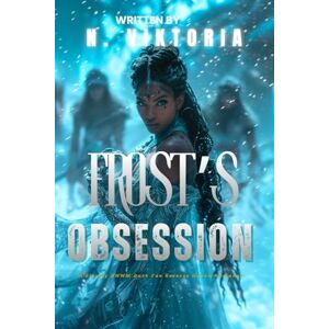 Viktoria, N. Frost's Obsession: A Steamy BWWM Interracial Multicultural Standalone Dark Fae Reverse Harem Paranormal Fantasy Romance (THORNS & THRONES) Viktoria, N. Frost's Obsession: A Steamy BWWM Interracial Multicultural Standalone Dark Fae Reverse Harem Paranormal Fantasy Romance (THORNS & THRONES)