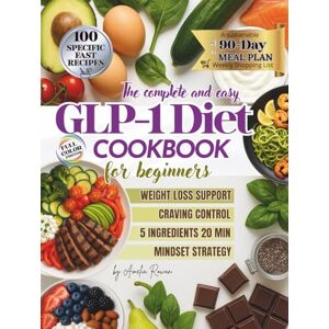 Rowan, Amelia The complete and easy GLP-1 Diet COOKBOOK for beginners: The Ultimate 90-Day GLP-1 Meal Plan: Quick & Easy 5-Ingredient Recipes Ready in 20 Minutes to ... Mindset Tools & Weekly Shopping Lists Rowan, Amelia The complete and easy GLP-1 Diet COOKBOOK for beginners: The Ultimate 90-Day GLP-1 Meal Plan: Quick & Easy 5-Ingredient Recipes Ready in 20 Minutes to ... Mindset Tools & Weekly Shopping Lists