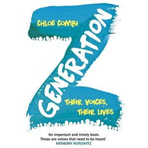Combi, Chloe Generation Z: Their Voices, Their Lives Combi, Chloe Generation Z: Their Voices, Their Lives