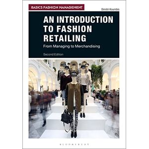 Dimitri Koumbis An Introduction to Fashion Retailing (Basics Fashion Management): From Managing to Merchandising Dimitri Koumbis An Introduction to Fashion Retailing (Basics Fashion Management): From Managing to Merchandising