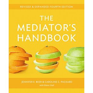 Beer, Jennifer E. The Mediator's Handbook: Revised & Expanded fourth edition Beer, Jennifer E. The Mediator's Handbook: Revised & Expanded fourth edition