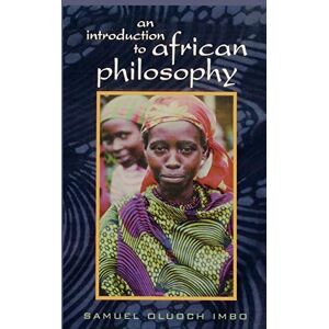 Imbo, Samuel Oluoch An Introduction to African Philosophy Imbo, Samuel Oluoch An Introduction to African Philosophy