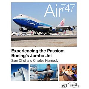 Sam Chui Air 747 Experiencing the Passion: Boeing s Jumbo Jet. Sam Chui Air 747 Experiencing the Passion: Boeing s Jumbo Jet.