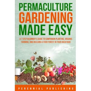 Perennial Publishing Permaculture Gardening Made Easy Perennial Publishing Permaculture Gardening Made Easy