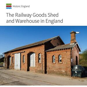 Minnis, John The Railway Goods Shed and Warehouse in England (Informed Conservation) Minnis, John The Railway Goods Shed and Warehouse in England (Informed Conservation)