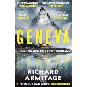 Armitage, Richard Geneva: 'A sensational debut. This guy can write.' CLARE MACKINTOSH: 'One of the best thrillers I've read' A. J. Finn Armitage, Richard Geneva: 'A sensational debut. This guy can write.' CLARE MACKINTOSH: 'One of the best thrillers I've read' A. J. Finn