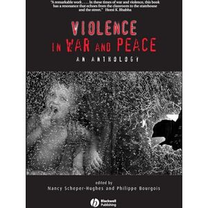 Violence in War and Peace: An Anthology (Wiley Blackwell Readers in Anthropology) Violence in War and Peace: An Anthology (Wiley Blackwell Readers in Anthropology)