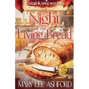 Lee Night of the Living Bread: 4 (Sugar & Spice Mysteries) Lee Night of the Living Bread: 4 (Sugar & Spice Mysteries)