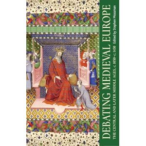 Debating Medieval Europe: The Central and Later Middle Ages, c. 1050–c. 1450 Debating Medieval Europe: The Central and Later Middle Ages, c. 1050–c. 1450