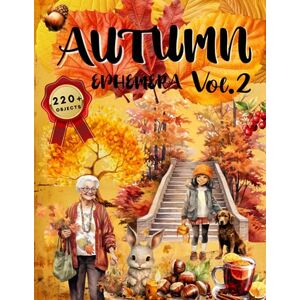 Curry, Kate Autumn Ephemera Book Vol.2: High Quality Images Of Bunny and Maple For Paper Crafts, Scrapbooking, Mixed Media, Junk Journals, Decorative Art, Artist Trading Cards, and More. Curry, Kate Autumn Ephemera Book Vol.2: High Quality Images Of Bunny and Maple For Paper Crafts, Scrapbooking, Mixed Media, Junk Journals, Decorative Art, Artist Trading Cards, and More.