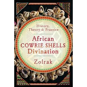 Zolrak African Cowrie Shells Divination: History, Theory and Practice Zolrak African Cowrie Shells Divination: History, Theory and Practice