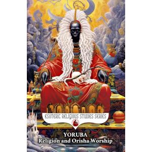Aesden, Diohka Yoruba Religion and Orisha Worship: The Seven African Powers and the Belief in Orishas, Deities, Gods & Goddesses, Lucumi, Aganju, Candomble ... of the Orisa (Esoteric Religious Studies) Aesden, Diohka Yoruba Religion and Orisha Worship: The Seven African Powers and the Belief in Orishas, Deities, Gods & Goddesses, Lucumi, Aganju, Candomble ... of the Orisa (Esoteric Religious Studies)