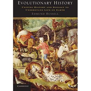 Russell, Edmund Evolutionary History: Uniting History And Biology To Understand Life On Earth (Studies in Environment and History) Russell, Edmund Evolutionary History: Uniting History And Biology To Understand Life On Earth (Studies in Environment and History)
