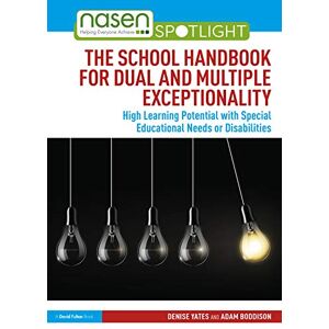 Yates, Denise The School Handbook for Dual and Multiple Exceptionality: High Learning Potential with Special Educational Needs or Disabilities (nasen spotlight) Yates, Denise The School Handbook for Dual and Multiple Exceptionality: High Learning Potential with Special Educational Needs or Disabilities (nasen spotlight)