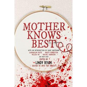 Mother Knows Best: Tales of Homemade Horror (A Women in Horror Anthology) Mother Knows Best: Tales of Homemade Horror (A Women in Horror Anthology)