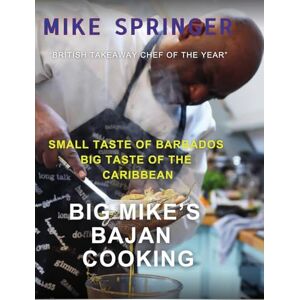 Springer, Mike Big Mike's Bajan Cooking: Small Taste of Barbados Big Taste of the Caribbean Springer, Mike Big Mike's Bajan Cooking: Small Taste of Barbados Big Taste of the Caribbean