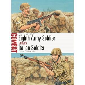 David Greentree Eighth Army Soldier vs Italian Soldier: El Alamein 1942: 79 (Combat) David Greentree Eighth Army Soldier vs Italian Soldier: El Alamein 1942: 79 (Combat)