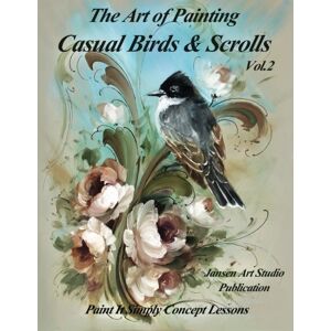 Jansen, David The Art of Painting Casual Birds and Scrolls Volume 2 Jansen, David The Art of Painting Casual Birds and Scrolls Volume 2
