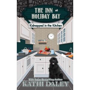 Daley, Kathi The Inn at Holiday Bay: Kidnapped in the Kitchen: 33 Daley, Kathi The Inn at Holiday Bay: Kidnapped in the Kitchen: 33