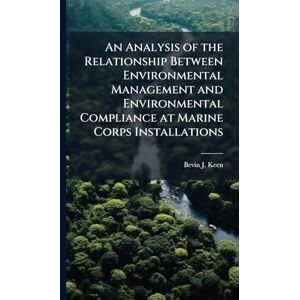 Keen, Bevin J An Analysis of the Relationship Between Environmental Management and Environmental Compliance at Marine Corps Installations Keen, Bevin J An Analysis of the Relationship Between Environmental Management and Environmental Compliance at Marine Corps Installations