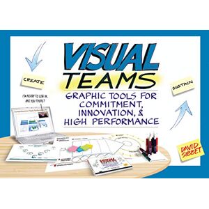 Sibbet, David Visual Teams: Graphic Tools for Commitment, Innovation, and High Performance Sibbet, David Visual Teams: Graphic Tools for Commitment, Innovation, and High Performance