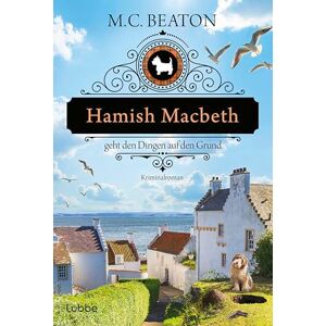 Beaton, M. C. Hamish Macbeth geht den Dingen auf den Grund: Kriminalroman. 'Es ist immer ein ganz besonderes Vergnügen, ins schottische Lochdubh zurückzukehren.' NEW YORK TIMES BOOK REVIEW Beaton, M. C. Hamish Macbeth geht den Dingen auf den Grund: Kriminalroman. 'Es ist immer ein ganz besonderes Vergnügen, ins schottische Lochdubh zurückzukehren.' NEW YORK TIMES BOOK REVIEW