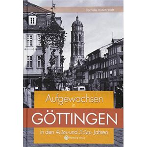 Hildebrandt, Cornelie Aufgewachsen in Göttingen in den 40er und 50er Jahren Hildebrandt, Cornelie Aufgewachsen in Göttingen in den 40er und 50er Jahren