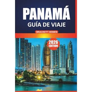 Heinen, Brackett Guía de viaje de Panamá 2026: Explorando la historia, las playas, la cultura local, la vida silvestre y los destinos imperdibles de América Central Heinen, Brackett Guía de viaje de Panamá 2026: Explorando la historia, las playas, la cultura local, la vida silvestre y los destinos imperdibles de América Central