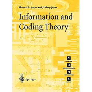 Jones, Gareth A. Information and Coding Theory (Springer Undergraduate Mathematics Series) Jones, Gareth A. Information and Coding Theory (Springer Undergraduate Mathematics Series)
