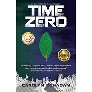 Cohagan, Carolyn Time Zero: (The Time Zero Trilogy Book One): 1 Cohagan, Carolyn Time Zero: (The Time Zero Trilogy Book One): 1